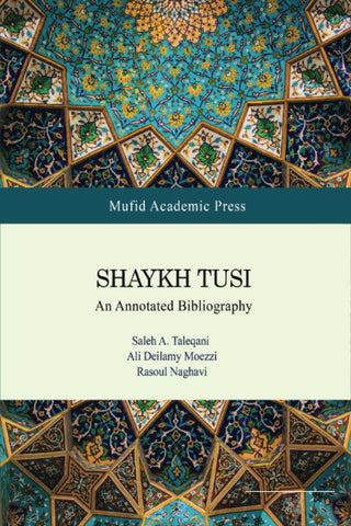 Shaykh Tusi: An Annotated Bibliography