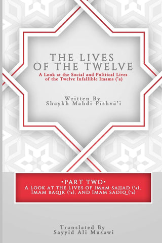 The Lives of the Twelve: A Look at the Social and Political Lives of the Twelve Infallible Imams - Part 2-al-Burāq