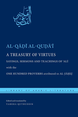 A Treasury of Virtues: Sayings, Sermons, and Teachings of 'Ali, with the One Hundred Proverbs attributed to al-Jahiz-al-Burāq