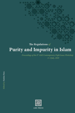 The Regulations of Purity and Impurity in Islam (Proceedings of the Ami Contemporary Fiqhī Issues Workshop)