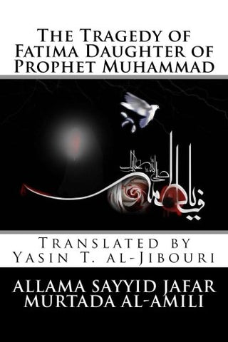 The Tragedy of Fatima Daughter of Prophet Muhammad: Doubts cast and Rebuttals