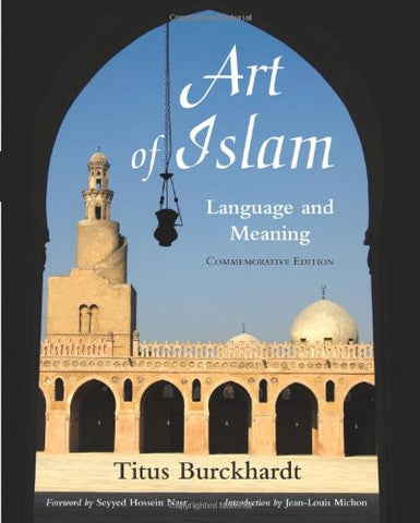 Art of Islam, Language and Meaning (Library of Perennial Philosophy Sacred Art in Tradition)