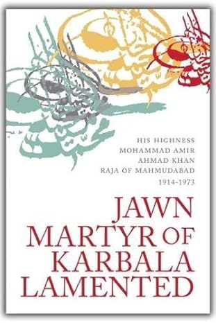 Jawn Martyr of Karbala Lamented: Marsiyah Dar Hal Janab Jawn Ibn Hawiyy Mawla Abi Dharr Al-Ghifari (The Shi'ah Heritage of South Asia) (Urdu Edition) Hardcover