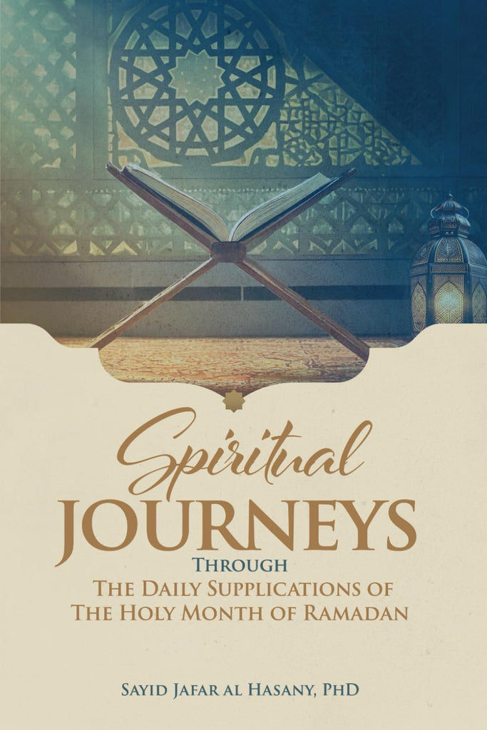 Spiritual Journeys Through The Daily Supplications Of The Holy Month of Ramadan