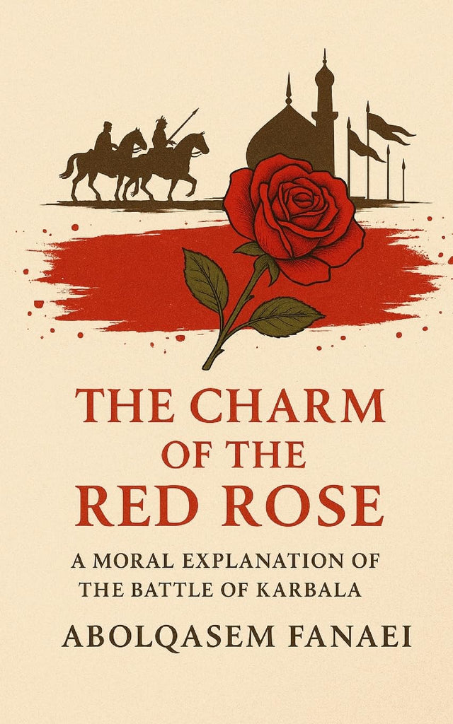 The Charm of the Red Rose: A Moral Explanation of the Battle of Karbala