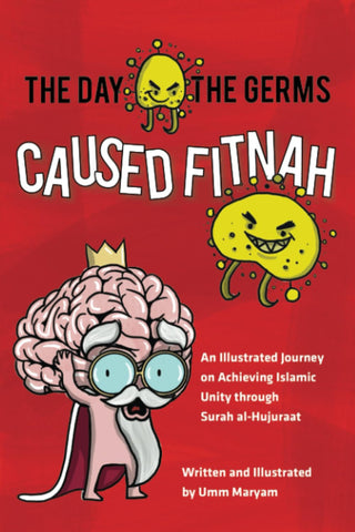The Day The Germs Caused Fitnah: An Illustrated Journey on Achieving Islamic Unity Through Surah al-Hujuraat