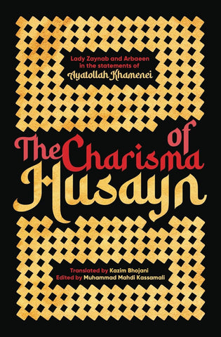 The Charisma of Husayn: Lady Zaynab and Arbaeen in the Statements of Ayatollah Khamenei