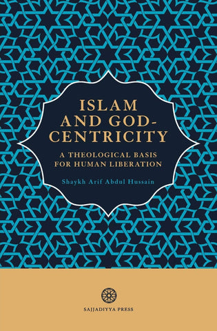Islam and God-Centricity: A Theological Basis for Human Liberation