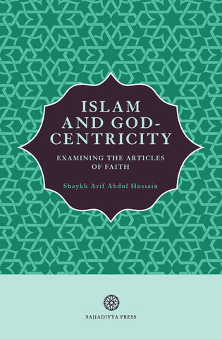 Islam and God-Centricity: Examining the Articles of Faith