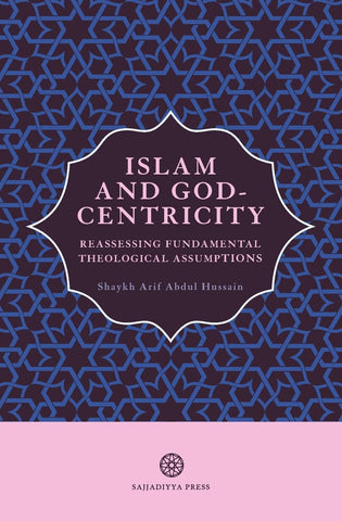 Islam and God-Centricity: Reassessing Fundamental Theological Assumptions