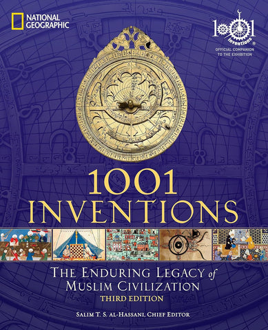 1001 Inventions: The Enduring Legacy of Muslim Civilization: Official Companion to the 1001 Inventions Exhibition