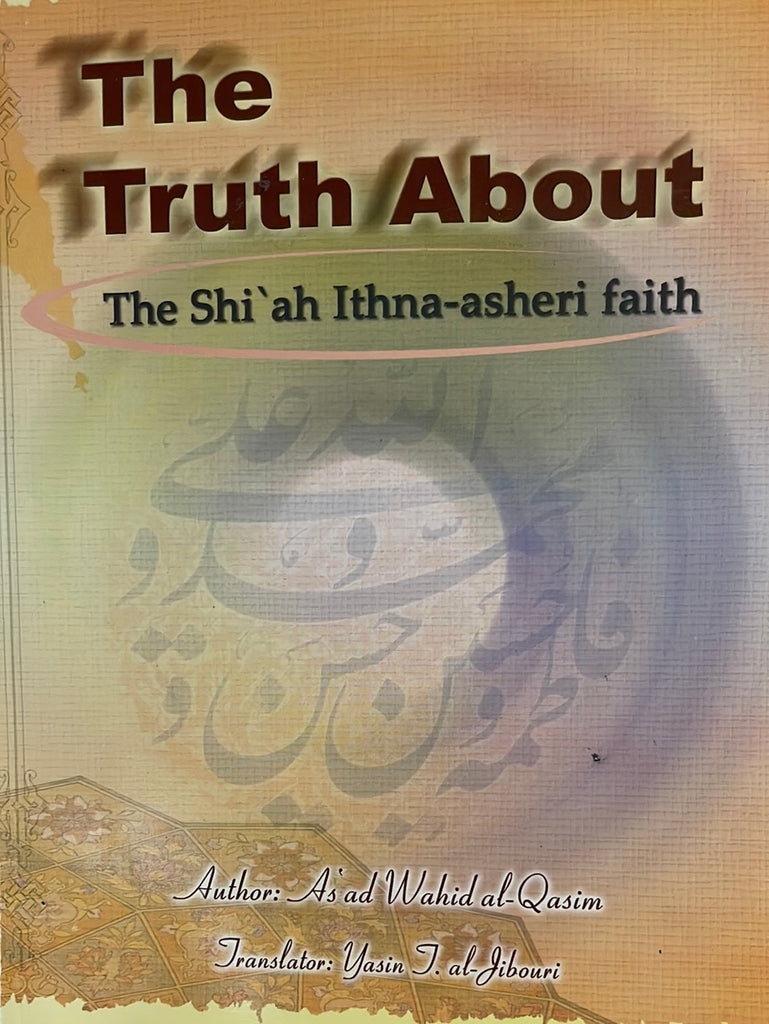 The Truth About the Shi'ah Ithna Asheri Faith