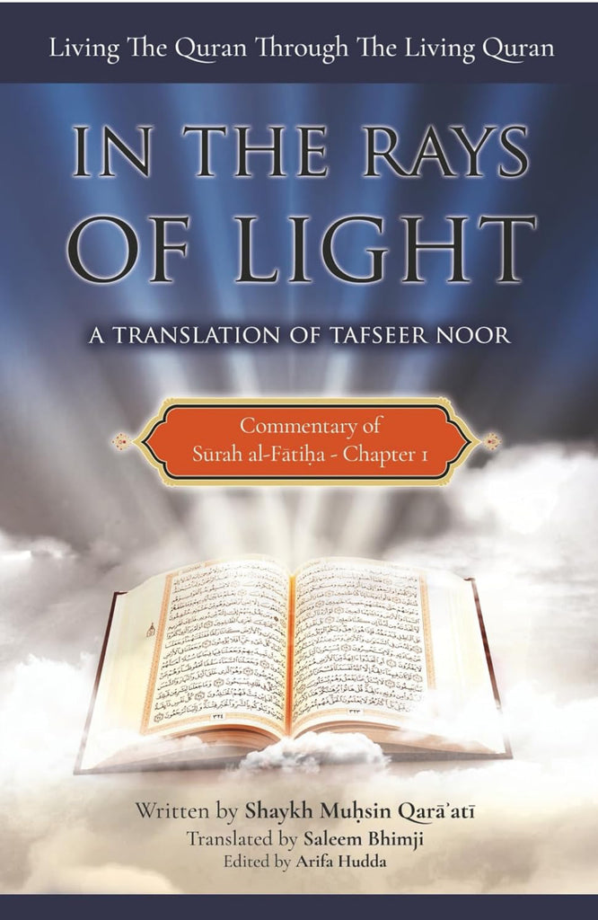 Commentary of Surah al-Fatiha: In the Rays of Light: Living The Quran Through The Living Quran