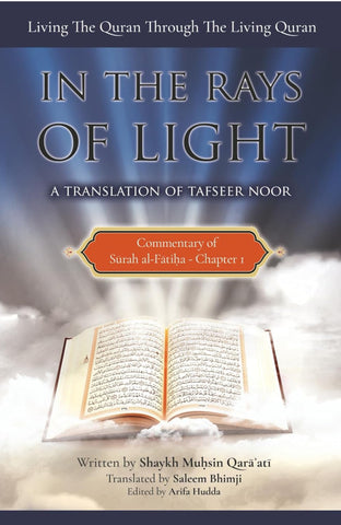 Commentary of Surah al-Fatiha: In the Rays of Light: Living The Quran Through The Living Quran
