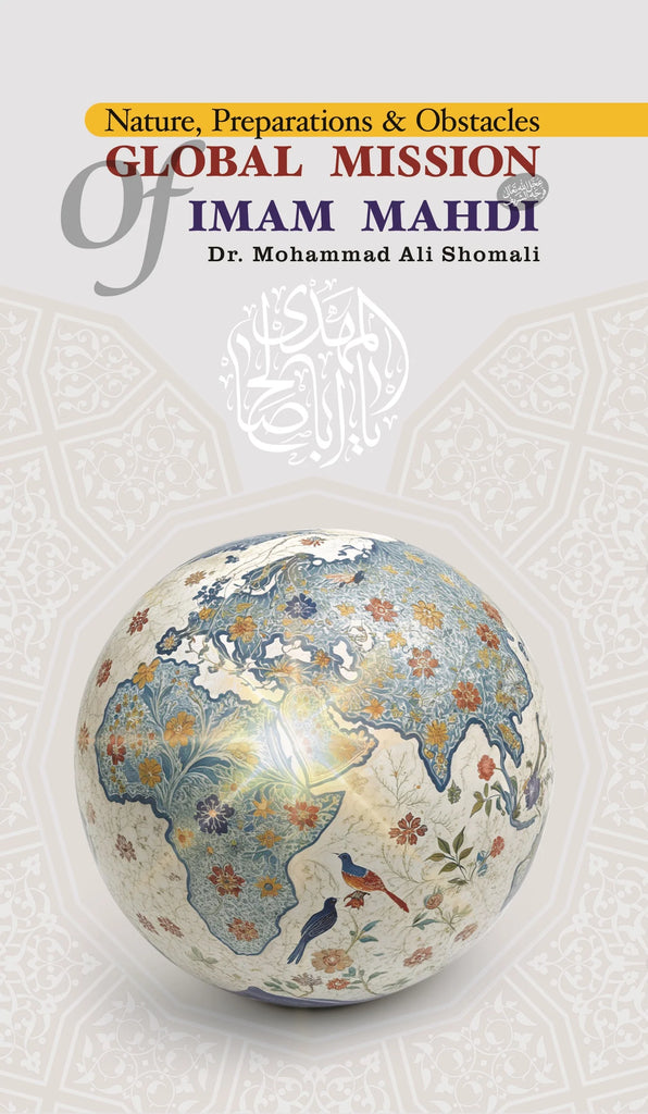 Global Mission of Imam Mahdi: Nature, Preparations & Obstacles