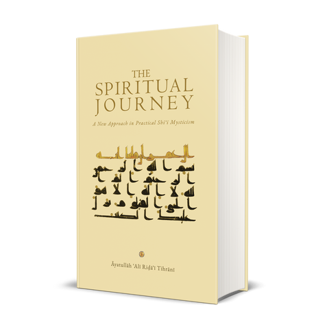 The Spiritual Journey: A New Approach in Practical Shīʿī Mysticism