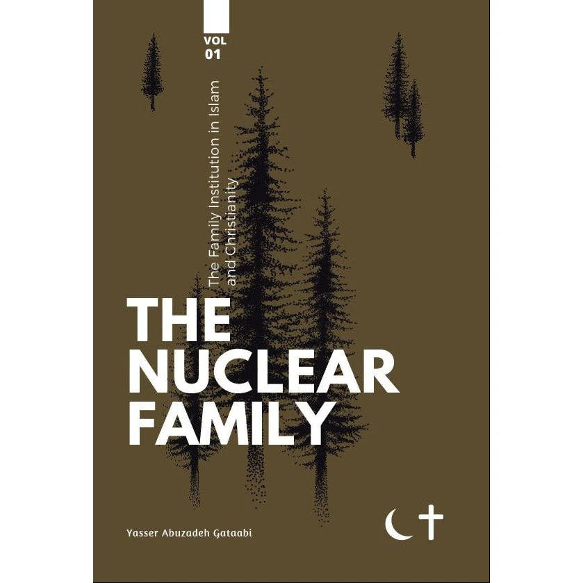 The Family Institution in Islam and Christianity: Vol. I, The Nuclear Family