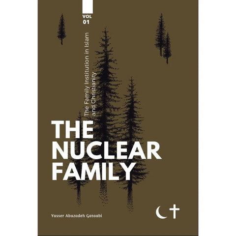 The Family Institution in Islam and Christianity: Vol. I, The Nuclear Family