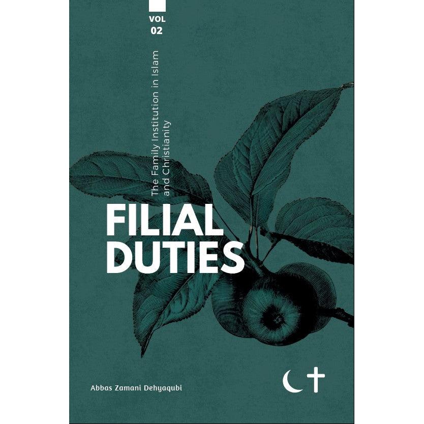 The Family Institution in Islam and Christianity: Vol. II, Filial Duties