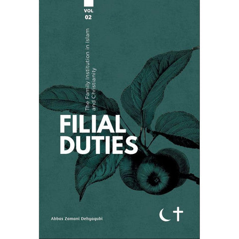 The Family Institution in Islam and Christianity: Vol. II, Filial Duties