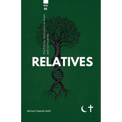 The Family Institution in Islam and Christianity: Vol. V, Relatives