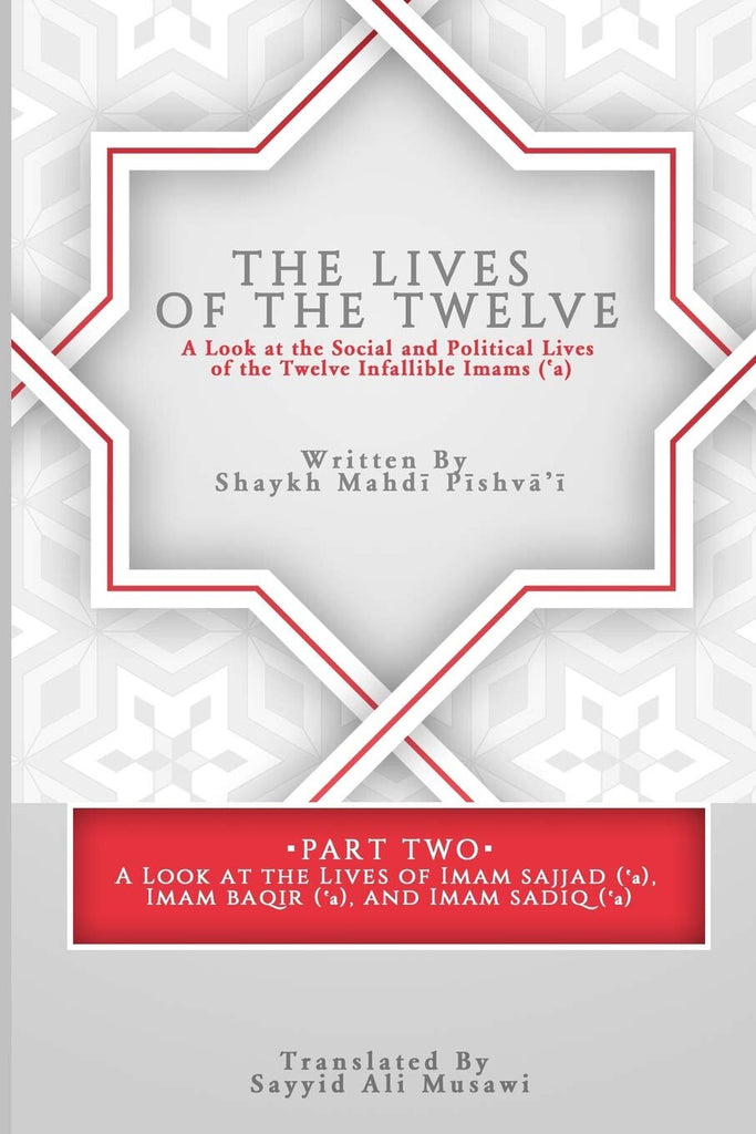 The Lives of the Twelve: A Look at the Social and Political Lives of the Twelve Infallible Imams - Part 2-al-Burāq