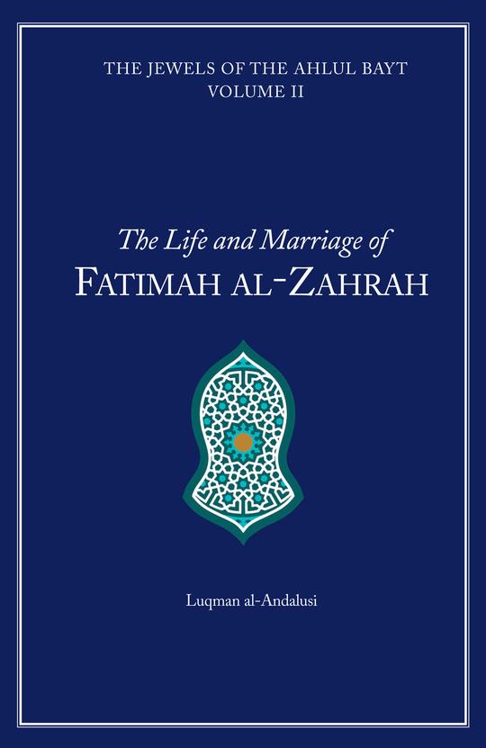 The Life and Marriage of Fatimah Al-Zahrah