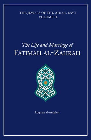 The Life and Marriage of Fatimah Al-Zahrah