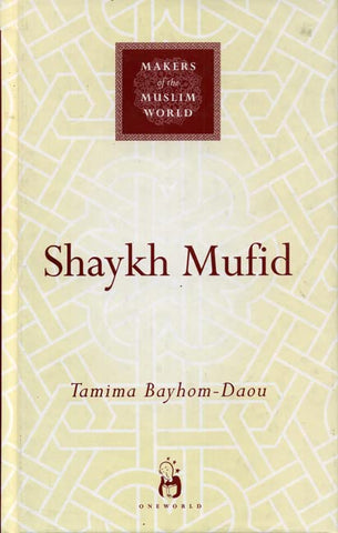 Shaykh Mufid (Makers of the Muslim World)