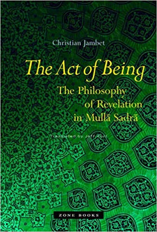 The Act of Being: The Philosophy of Revelation in Mulla Sadra-al-Burāq