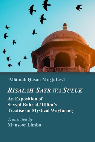 Risalah Sayr wa Suluk: An Exposition of Sayyid Bahr al-‘Ulum’s Treatise on Mystical Wayfaring (Islamic Mysticism ('Irfan))