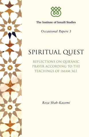Spiritual Quest: Reflections on Quranic Prayer According to the Teachings of Imam Ali (I.I.S Occasional Papers)