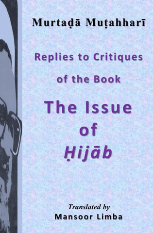 Replies to Critiques of the Book 'The Issue of Hijab'
