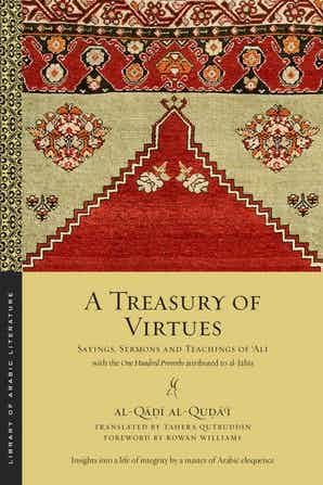 A Treasury of Virtues: Sayings, Sermons, and Teachings of 'Ali, with the One Hundred Proverbs attributed to al-Jahiz-al-Burāq