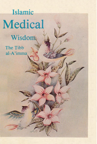 Islamic Medical Wisdom - The Tibb al-A'imma