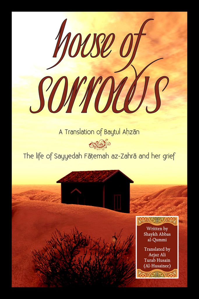 House of Sorrows - The Life of Sayyedah Fātemah az-Zahrā and Her Grief-al-Burāq
