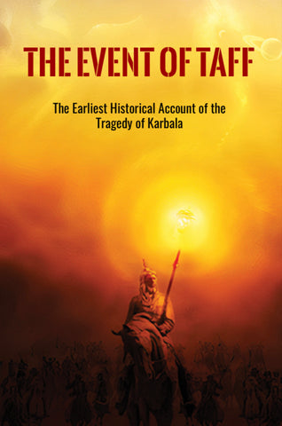 The Event of Taff - The Earliest Historical Account of the Tragedy of Karbala [BACKORDER]