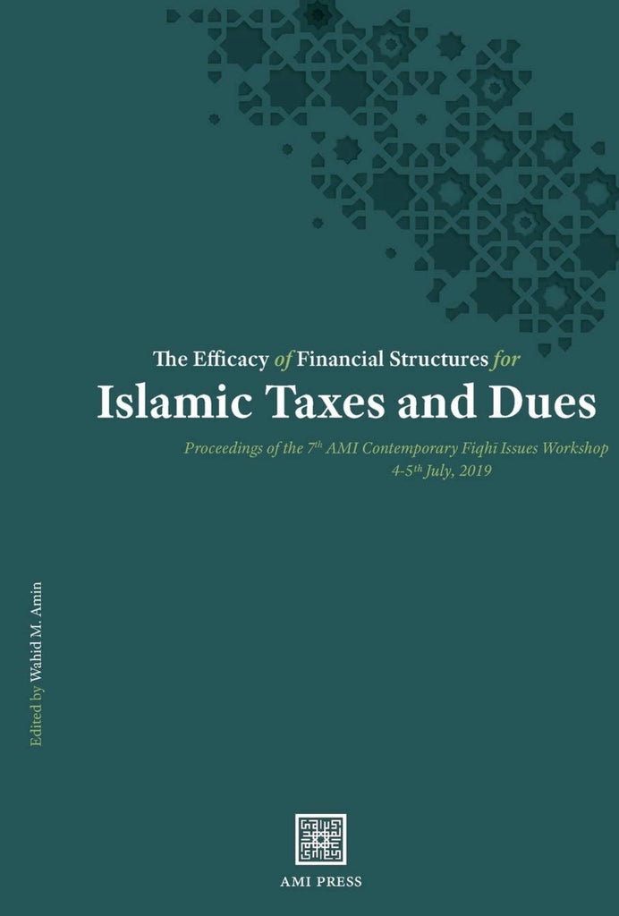The Efficacy of Financial Structures for Islamic Taxes and Dues (1) (Proceedings of the Ami Contemporary Fiqhī Issues Workshop)