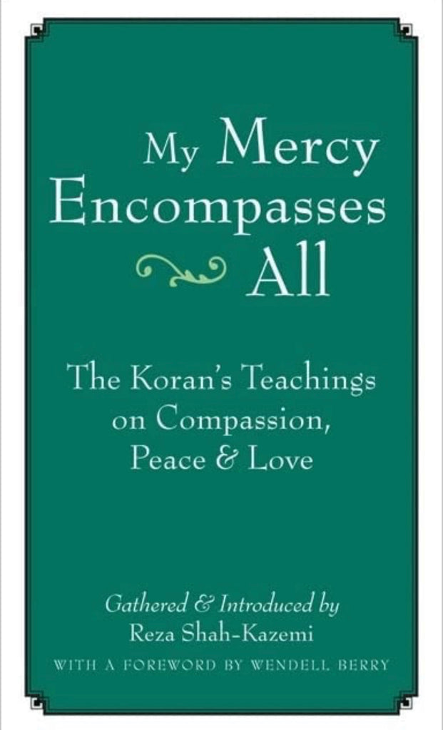 My Mercy Encompasses All: The Koran's Teachings on Compassion, Peace and Love