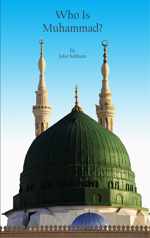 Who is Muhammad? - Jafar Subhani-al-Burāq