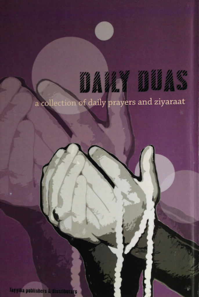 Daily Duas A Collection of Daily Prayers and Ziyaraat-al-Burāq